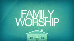 prioritizing family worship